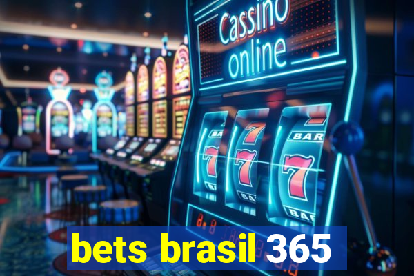 bets brasil 365